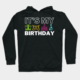 It's My Birthday - the birthday party Hoodie